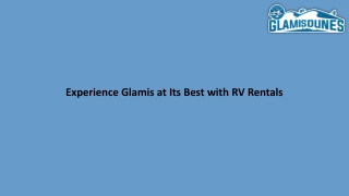 Experience Glamis at Its Best with RV Rentals