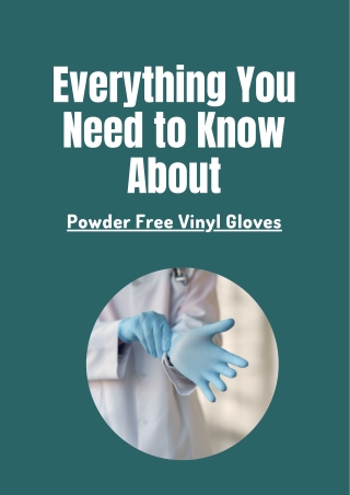 Everything You Need to Know About Powder Free Vinyl Gloves