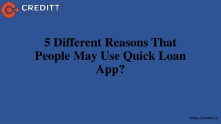 5 Different Reasons That People May Use Quick Loan App