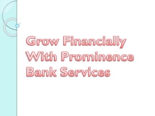 Grow Financially With Prominence Bank Services