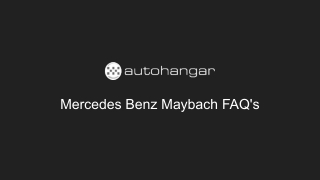 Mercedes Benz Maybach FAQ's