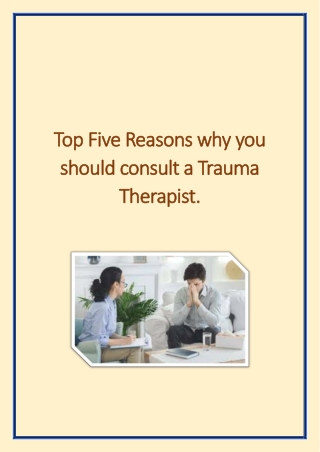 Top Five Reasons why you should consult a Trauma Therapist.