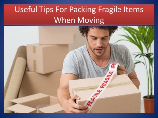 Useful Tips For Packing Fragile Items When Moving