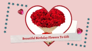 Beautiful Birthday Flowers To Gift
