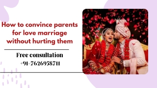 How to Convince Your Parents to Let You Marry for Love !! +91-7626958711