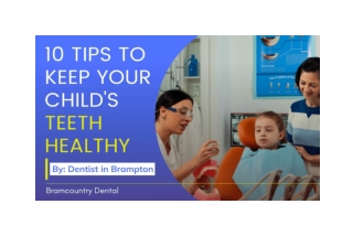 10 Tips to Keep Your Child's Teeth Healthy by Dentist in Brampton