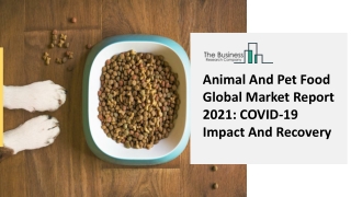 Animal And Pet Food Market Insights, Growth, Emerging Trends And Forecast 2030