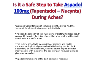 Is it a Safe Step to Take Aspadol 100mg (Tapentadol – Nucynta) During Aches?