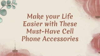 Make your Life Easier with These Must-Have Cell Phone Accessories