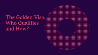 The Golden Visa Who Qualifies and How