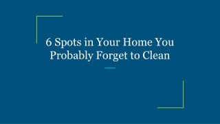 6 Spots in Your Home You Probably Forget to Clean