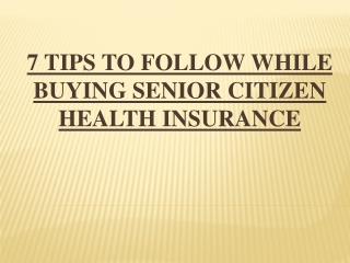 7 Tips to Follow While Buying Senior Citizen Health Insurance