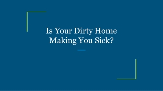 Is Your Dirty Home Making You Sick?