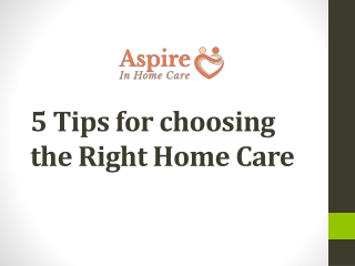 5 Tips for choosing the Right Home Care