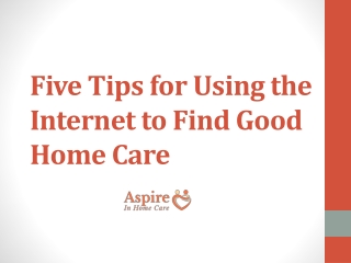 Five Tips for Using the Internet to Find Good Home Care