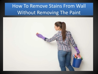 How To Remove Stains From Wall Without Removing The Paint