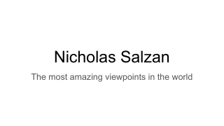 Nicholas Salzano - The most amazing viewpoints in the world