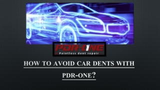 HOW TO AVOID CAR DENTS WITH PDR-ONE?