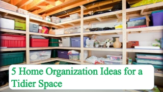 5 Home Organization Ideas for a Tidier Space