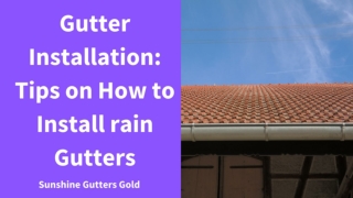 Gutter Installation Tips on how to install rain gutters