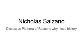 Nicholas Salzano Discusses Plethora of Reasons why I love history