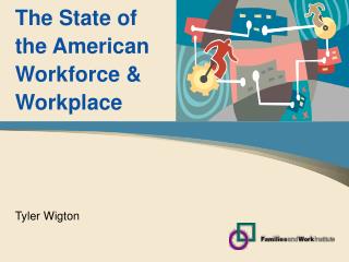 The State of the American Workforce &amp; Workplace
