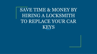 SAVE TIME & MONEY BY HIRING A LOCKSMITH TO REPLACE YOUR CAR KEYS