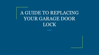 A GUIDE TO REPLACING YOUR GARAGE DOOR LOCK