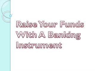 Raise Your Funds With A Banking Instrument