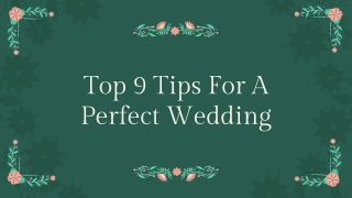 Top 9 Tips For A Perfect Wedding