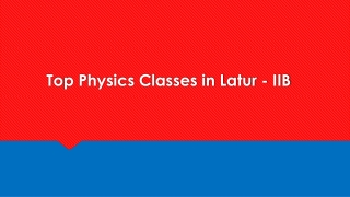 Top Physics Classes in Latur - IIB