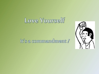Love Yourself It’s a commandment !