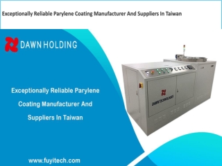 Exceptionally Reliable Parylene Coating Manufacturer And Suppliers In Taiwan