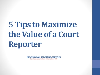 5 Tips to Maximize the Value of a Court Reporter