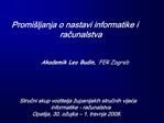 Ovo je izlaganje temeljeno je na trogodi njem radu Strucne radne skupine za informatiku Vijeca za dr avnu maturu.