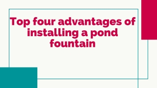 Top four advantages of installing a pond fountain