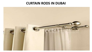 CURTAIN RODS IN DUBAI
