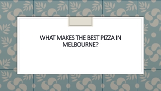 What Makes the Best Pizza in Melbourne