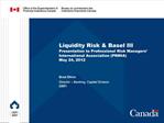 Liquidity Risk Basel III Presentation to Professional Risk Managers International Association PRMIA May 24, 2012