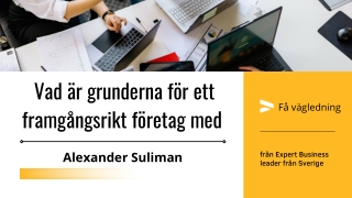 Alexander Suliman | 4 Grunderna för ett framgångsrikt företag