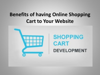 Benefits of having Online Shopping Cart to Your website