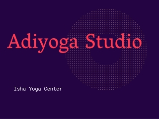 Learn More About Isha Yoga Programs At Adiyoga Studio