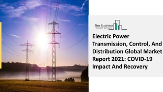 Electric Power Transmission, Control, And Distribution Market Latest Trends 2030
