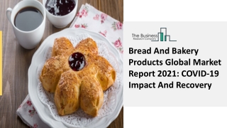 Bread And Bakery Products Market Analysis, Demand Factors Report To 2030