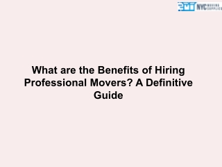 What are the Benefits of Hiring Professional Movers A Definitive Guide