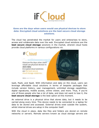 Gone are the days when users would use physical devices to store data Encrypted cloud solutions are the best secure clou