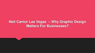 Neil Cantor Las Vegas  – Why Graphic Design Matters For Businesses