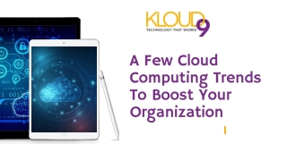 A Few Cloud Computing Trends To Boost Your Organization