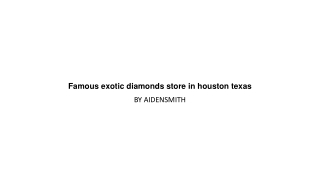 Famous exotic diamonds store in houston texas