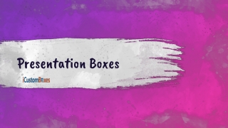 Get Decent and Lovely Presentation Boxes